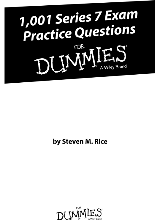 1001 Series 7 Exam Practice Questions For Dummies Published by John Wiley - photo 1