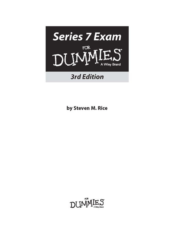 Series 7 Exam For Dummies 3rd Edition Published by John Wiley Sons Inc - photo 2