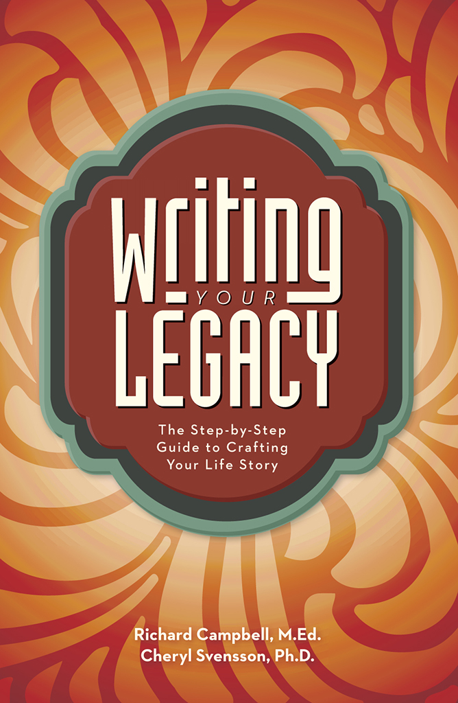 Writing Your LEGACY The Step-by-Step Guide to Crafting Your Life Story - photo 1