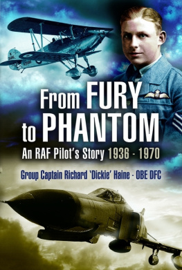 Richard Haine (Group CptOBE DFC) From Fury to Phantom flying for the RAF, 1936-1970: the memoirs of Group Captain Richard Dickie Haine, OBE, DFC