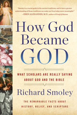 Richard M. Smoley How God became God: what scholars are really saying about God and the Bible