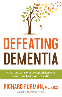 Richard MD Furman - Defeating dementia: what you can do to prevent Alzheimers and other forms of dementia