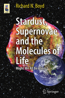 Richard N. Boyd Stardust, Supernovae and the Molecules of Life