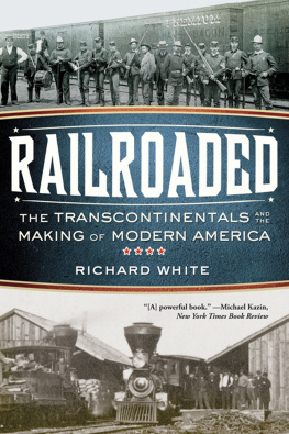 Richard White Railroaded: the transcontinentals and the making of modern America