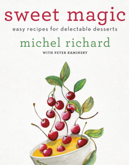 Richard Michel - Sweet magic: easy recipes for delectable desserts