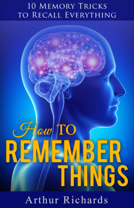 Richards - How to Remember Things: 10 Memory Tricks to Recall Everything