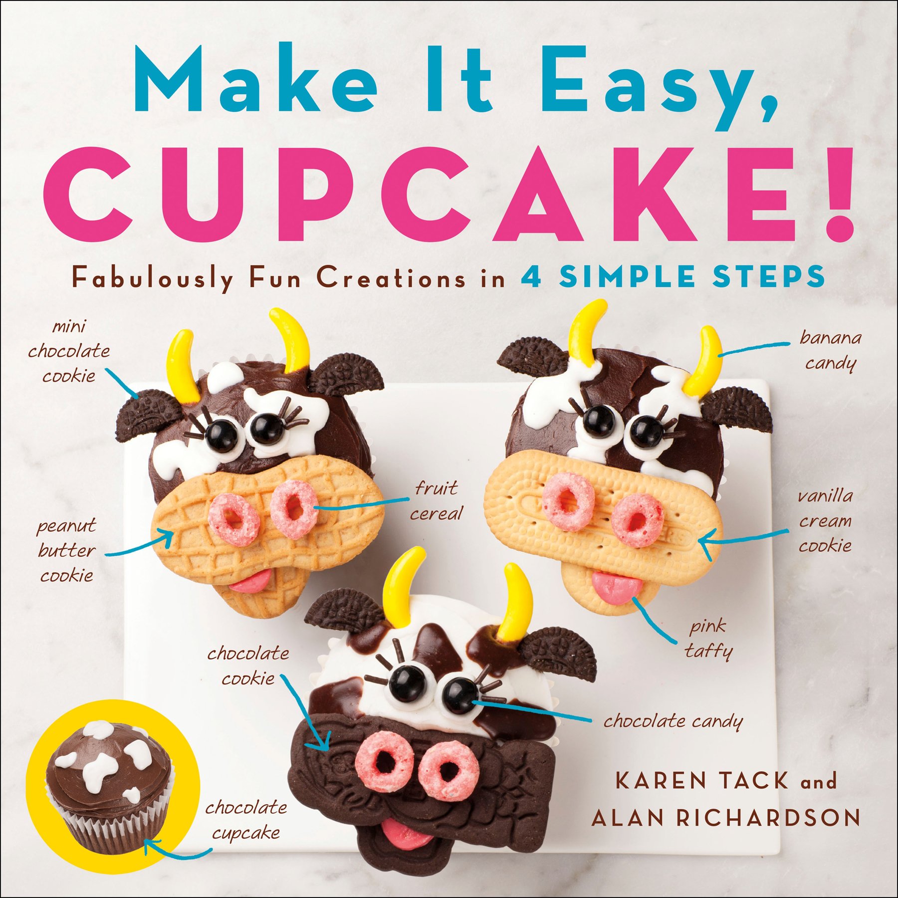 Make It Easy Cupcake FABULOUSLY FUN CREATIONS IN 4 SIMPLE STEPS Karen Tack - photo 1