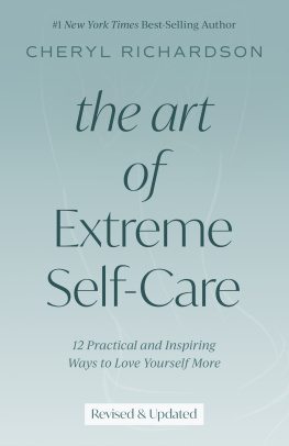 Richardson - The art of extreme self-care: 12 practical and inspiring ways to love yourself more