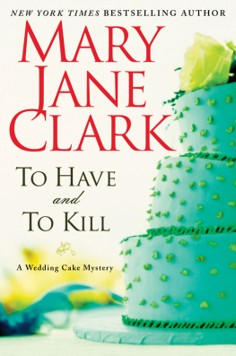 Mary Jane Clark - To Have and to Kill: A Wedding Cake Mystery