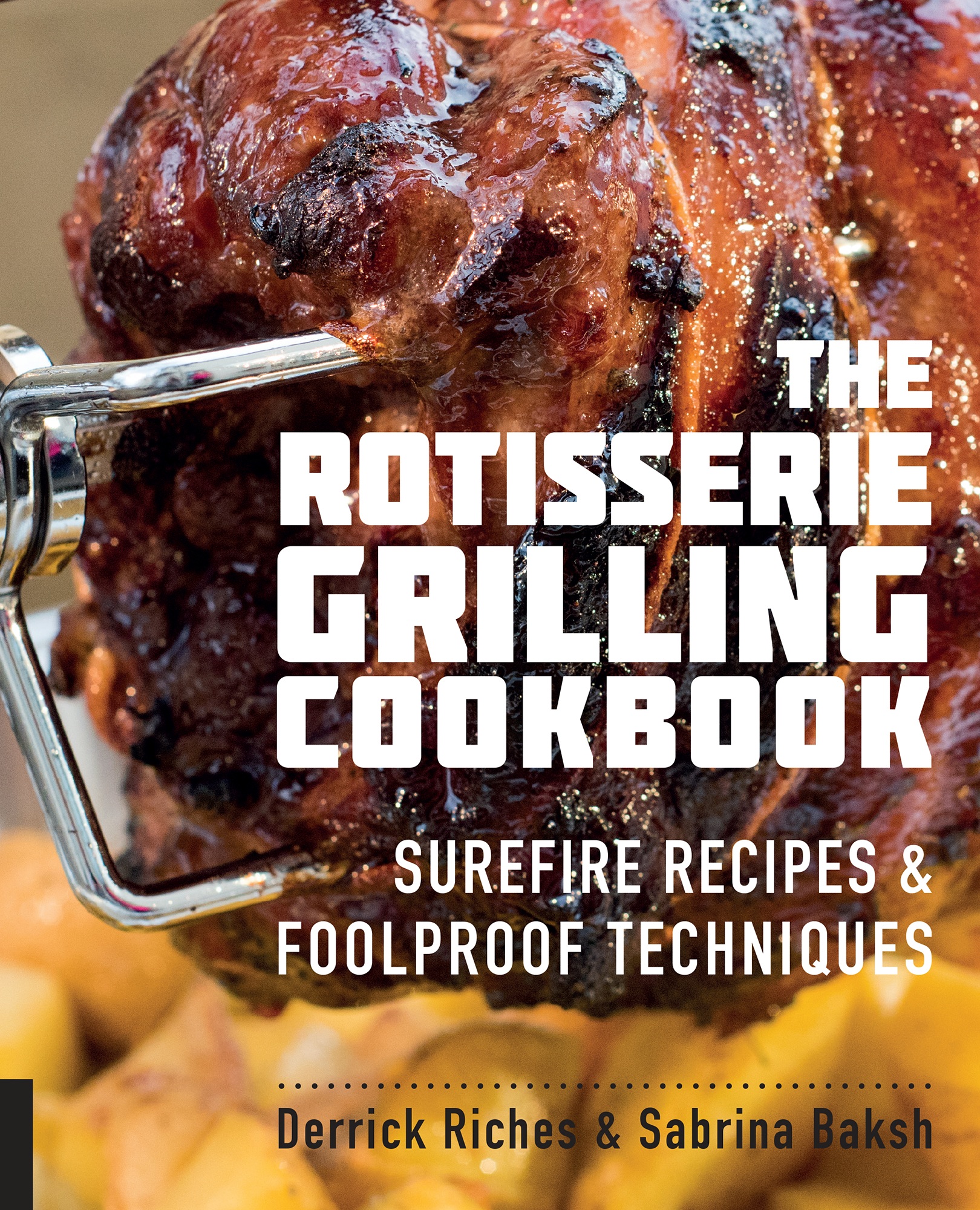 THE ROTISSERIE GRILLING COOKBOOK SUREFIRE RECIPES FOOLPROOF TECHNIQUES - photo 1