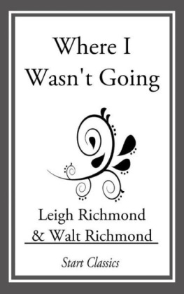 Richmond Leigh - Where I Wasnt Going