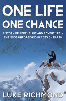 Richmond One life one chance: a story of adrenaline and adventure in the most unforgiving places on earth