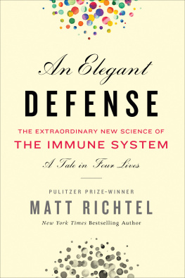 Richtel - An elegant defense: the extraordinary new science of the immune system: a tale in four lives: The Extraordinary New Science of the Immune System: a Tale in Four Lives