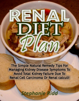 Ridd Renal diet plan: the simple natural remedy tips for managing kidney disease symptoms to avoid total kidney failure due to renal cell carcinoma or renal calculi!