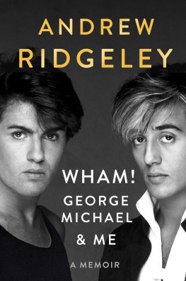 Ridgeley - Wham!, George Michael, and Me: A Memoir