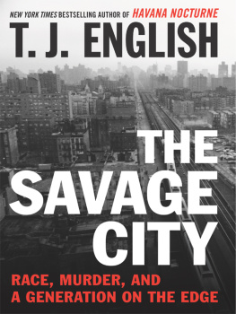 T. J. English The Savage City: Race, Murder, and a Generation on the Edge