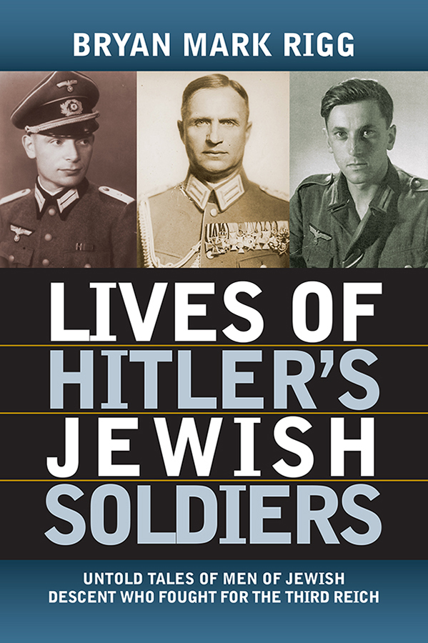 Lives of Hitlers Jewish Soldiers modern war studies Theodore A Wilson - photo 1