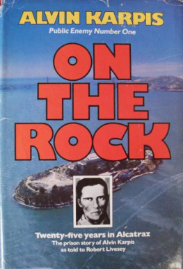 Robert Livesey - On the Rock 2008: Twenty-Five Years in Alcatraz : the Prison Story of Alvin Karpis as told to robert Livesey