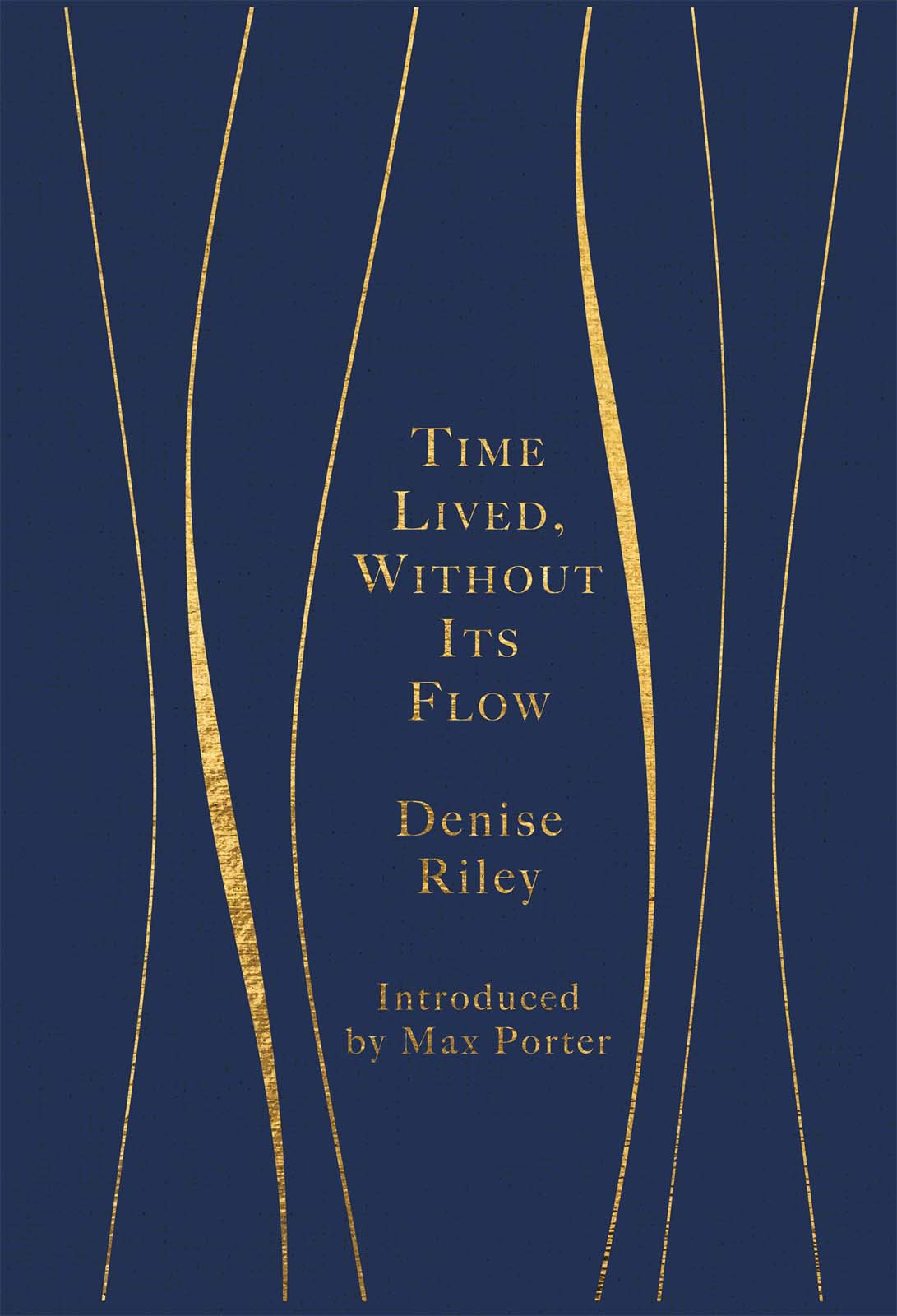 Time Lived Without Its Flow DENISE RILEY CONTENTS In loving memory of - photo 1