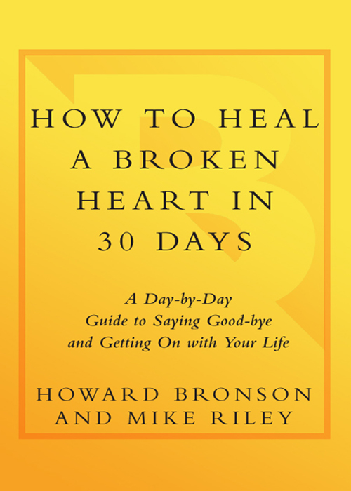 How to Heal a Broken Heart in 30 Days A Day-by-Day Guide to Saying Good-bye - photo 1