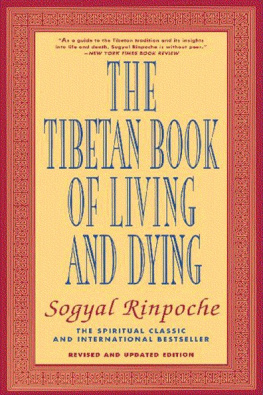 Rinpoche. Sogyal The Tibetan Book of Living and Dying: A Spiritual Classic From One of the Foremost Interpreters of Tibetan Buddhism to the West