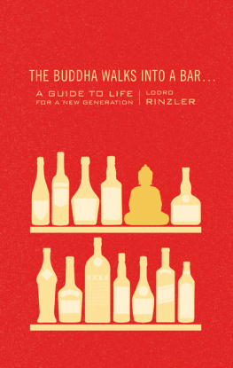 Rinzler - The Buddha walks into a bar--: a guide to life for a new generation