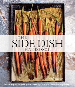 Ritchie The Side Dish Handbook: Featuring 40 recipes and expert tips for your favorite ingredients