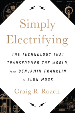 Roach - Simply electrifying: the technology that transformed the world, from Benjamin Franklin to Elon Musk