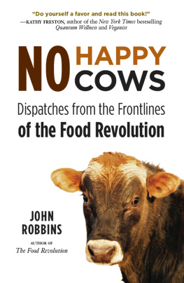 Robbins - No Happy Cows: Dispatches from the Frontlines of the Food Revolution