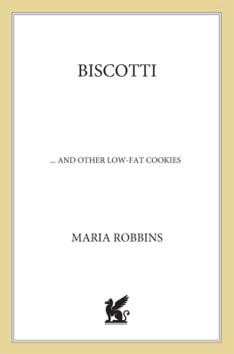 Robbins Biscotti & other low fat cookies: 65 tempting recipes for biscotti, meringues, and other low-fat delights