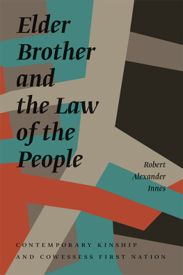 Robert Alexander Innes Elder brother and the law of the people: contemporary kinship and Cowessess First Nation