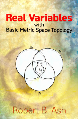 Robert B. Ash Real Variables with Basic Metric space Topology