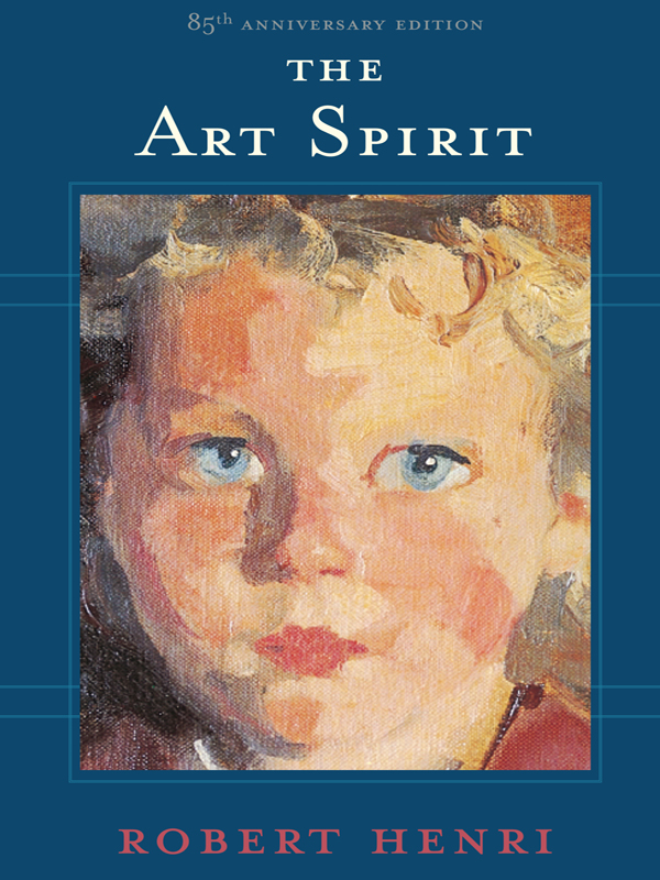 THE ART SPIRIT Robert Henri 18651929 THE ART SPIRIT Robert Henri - photo 1