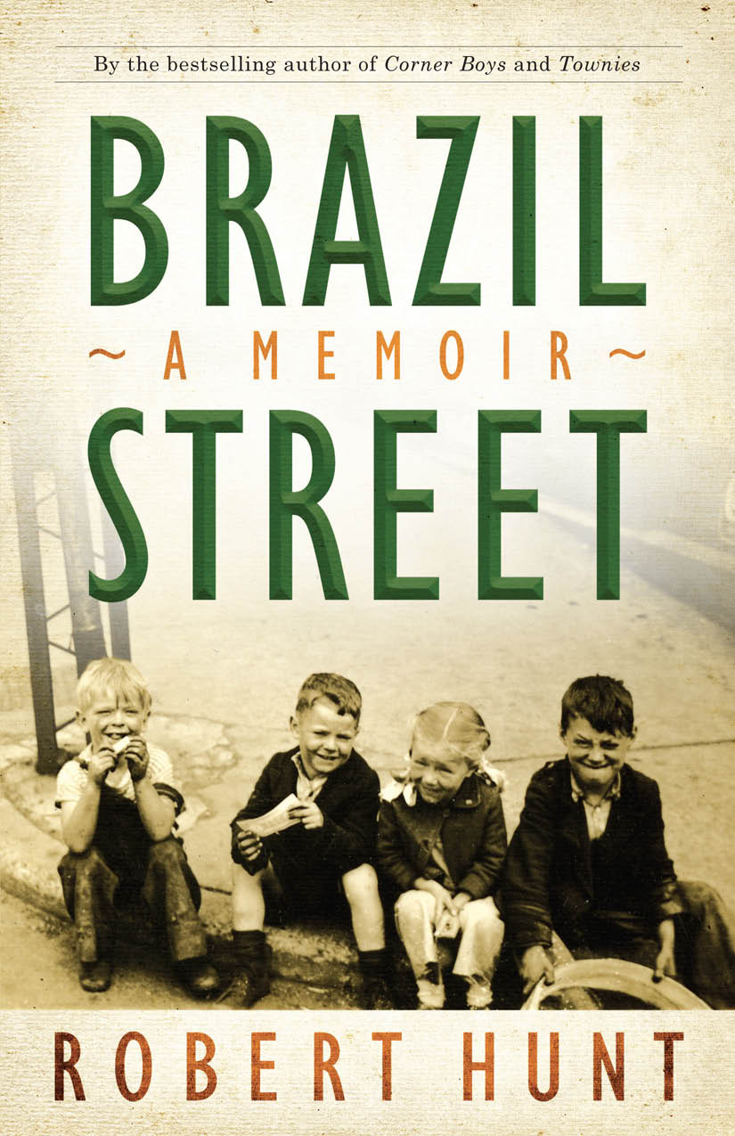 BRAZIL STREET A Memoir ROBERT HUNT Flanker Press Limited St Johns - photo 1