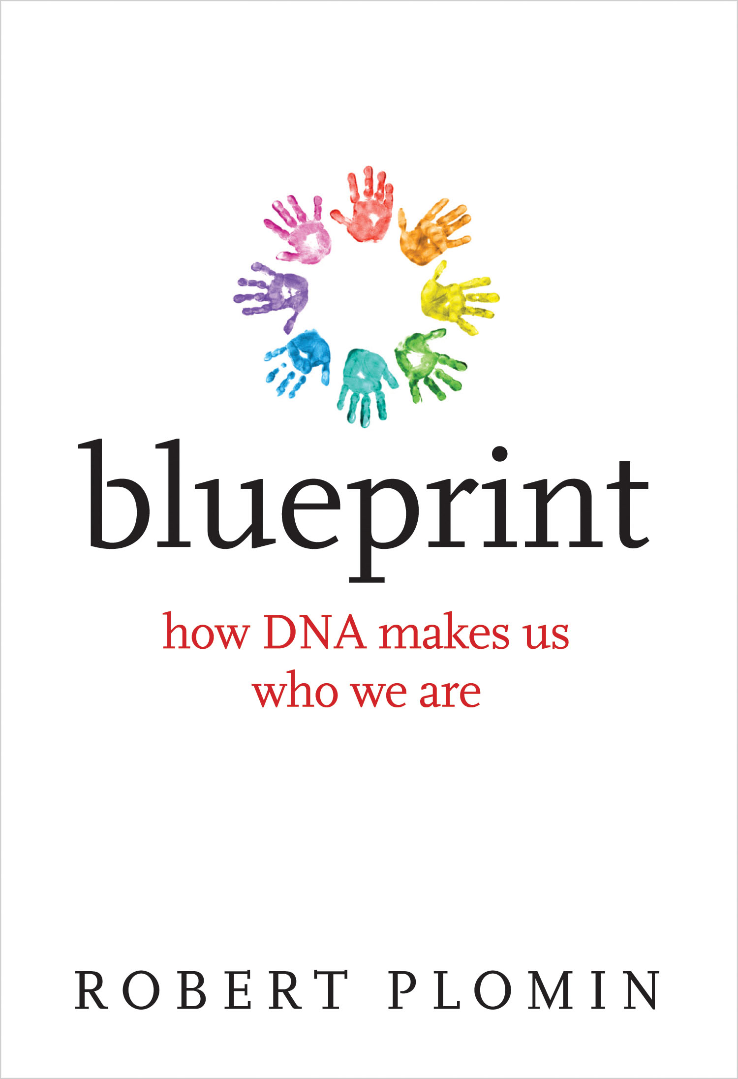 Blueprint Robert Plomin Blueprint How DNA makes us who we are ALLEN LANE - photo 1