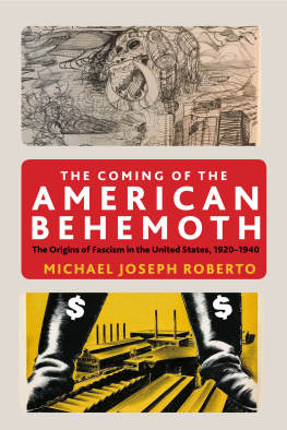 Roberto - The coming of the American behemoth: the origins of fascism in the United States, 1920-1940