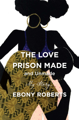 Roberts - The love prison made and unmade: my story