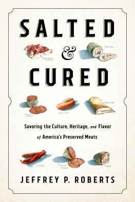 Roberts Salted and cured: savoring the culture, heritage, and flavor of Americas preserved meats