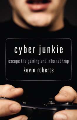 Roberts - Cyber junkie: escape the gaming and internet trap