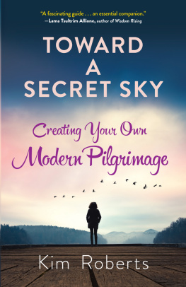 Roberts - TOWARD A SECRET SKY: inventing your own modern pilgrimage