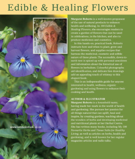 Roberts - 100 edible and healing flowers: cultivating, cooking, restoring health