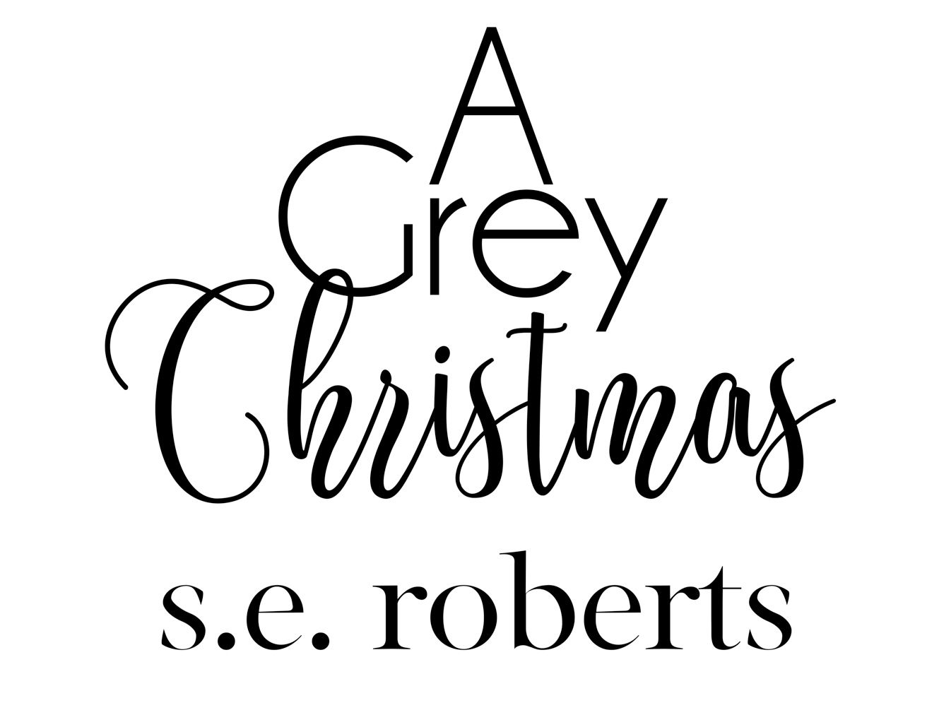 A Gray Christmas Copyright 2019 by SE Roberts All rights reserved - photo 1