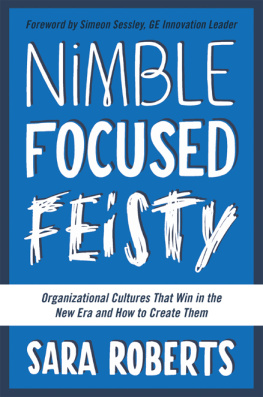 Roberts - Nimble, focused, feisty: organizational cultures that win in the new era and how to create them