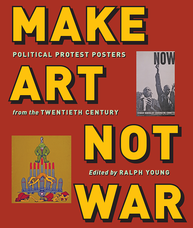 Make Art Not War Make Art Not War Political Protest Posters from the Twentieth - photo 1