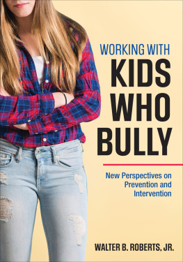 Roberts Working with kids who bully: new perspectives on prevention and intervention