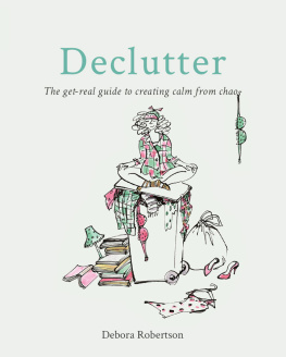 Robertson - Declutter: the get-real guide to creating calm from chaos