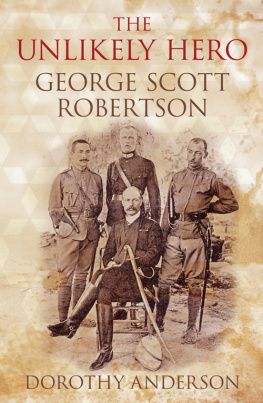 Robertson George Scott - An Unlikely Hero: George Scott Robertson