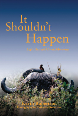 Robertson Kevin - It Shouldnt Happen: Light-hearted African Adventures