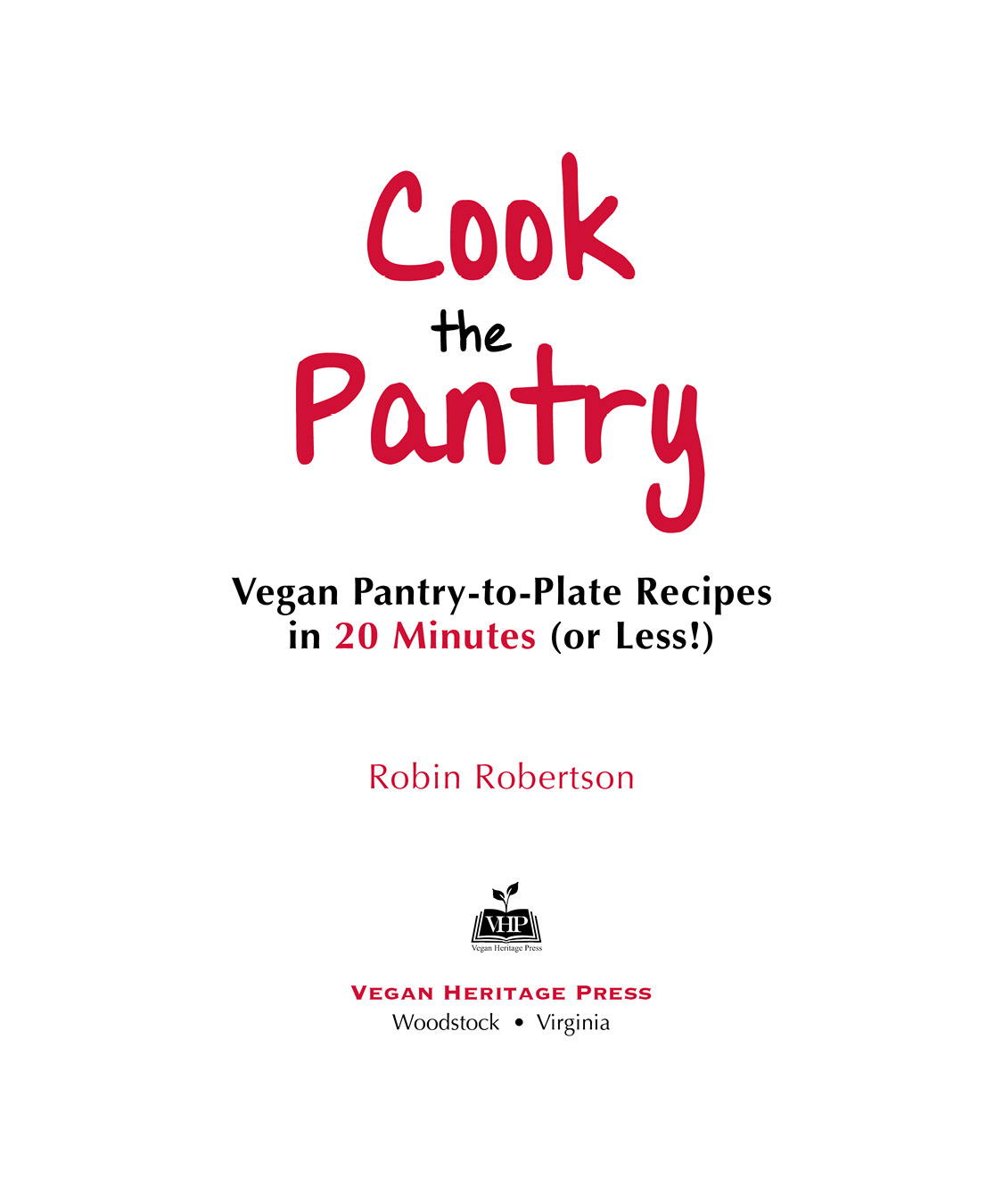 Cook the Pantry Vegan Pantry-to-Plate Recipes in 20 Minutes or Less by Robin - photo 2