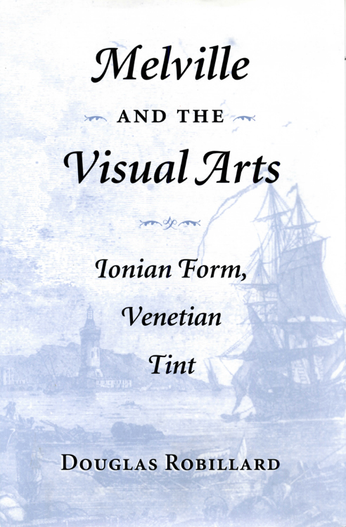 MELVILLE AND THE VISUAL ARTS 1997 by The Kent State University Press Kent - photo 1